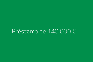 Préstamo de 140.000 euros