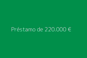 Préstamo de 220.000 euros