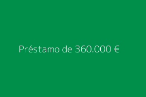 Préstamo de 360.000 euros