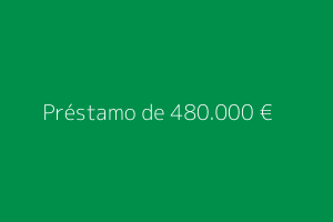Préstamo de 480.000 euros